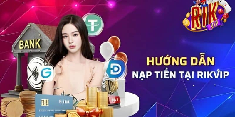 Cách nạp tiền rikvip mới nhất