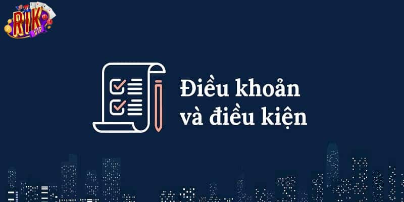 điều khoản và điều kiện Rikvip